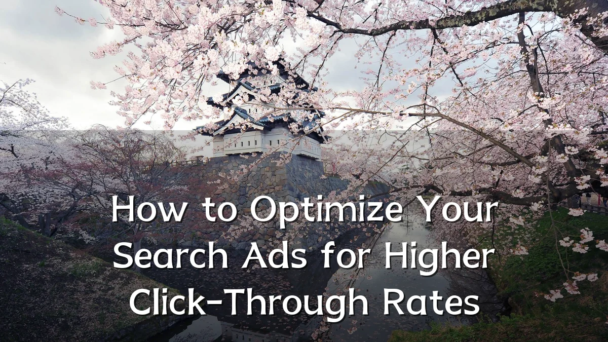 How to Optimize Your Search Ads for Higher Click-Through Rates