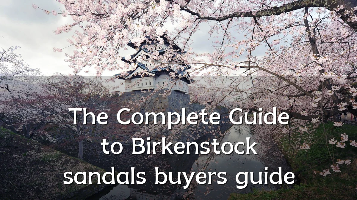 The Complete Guide to Birkenstock sandals buyers guide