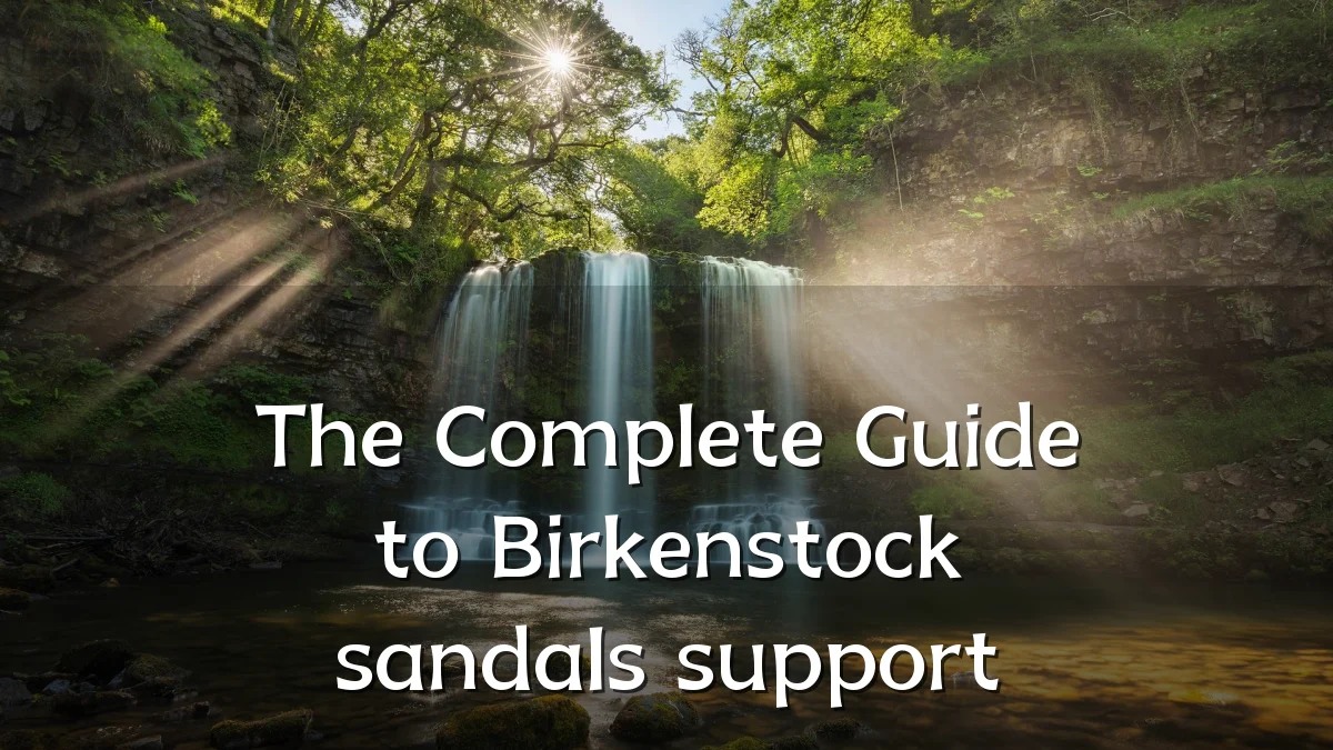 The Complete Guide to Birkenstock sandals support