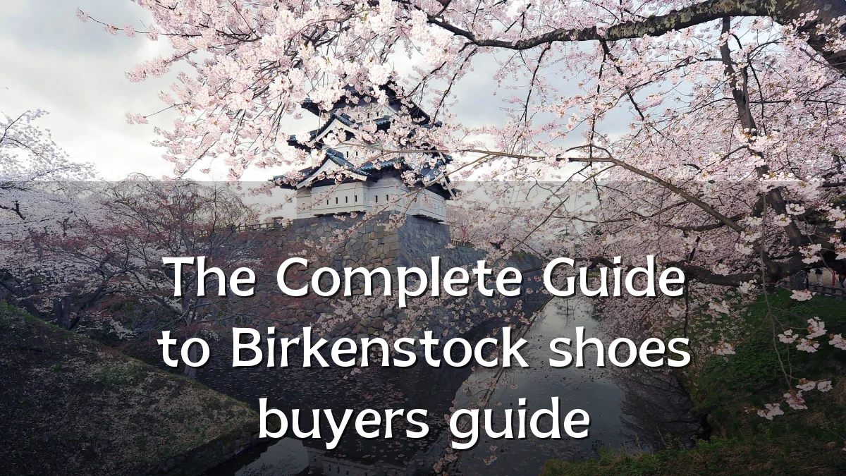 The Complete Guide to Birkenstock shoes buyers guide