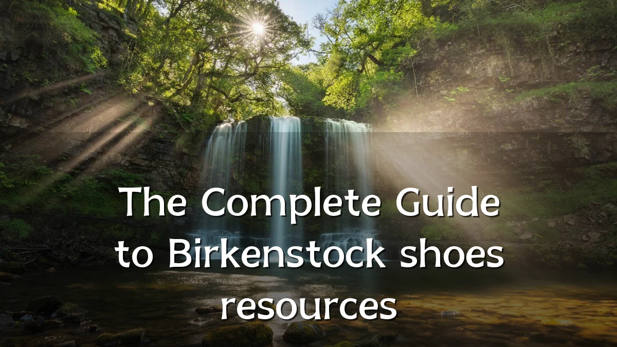 The Complete Guide to Birkenstock shoes resources