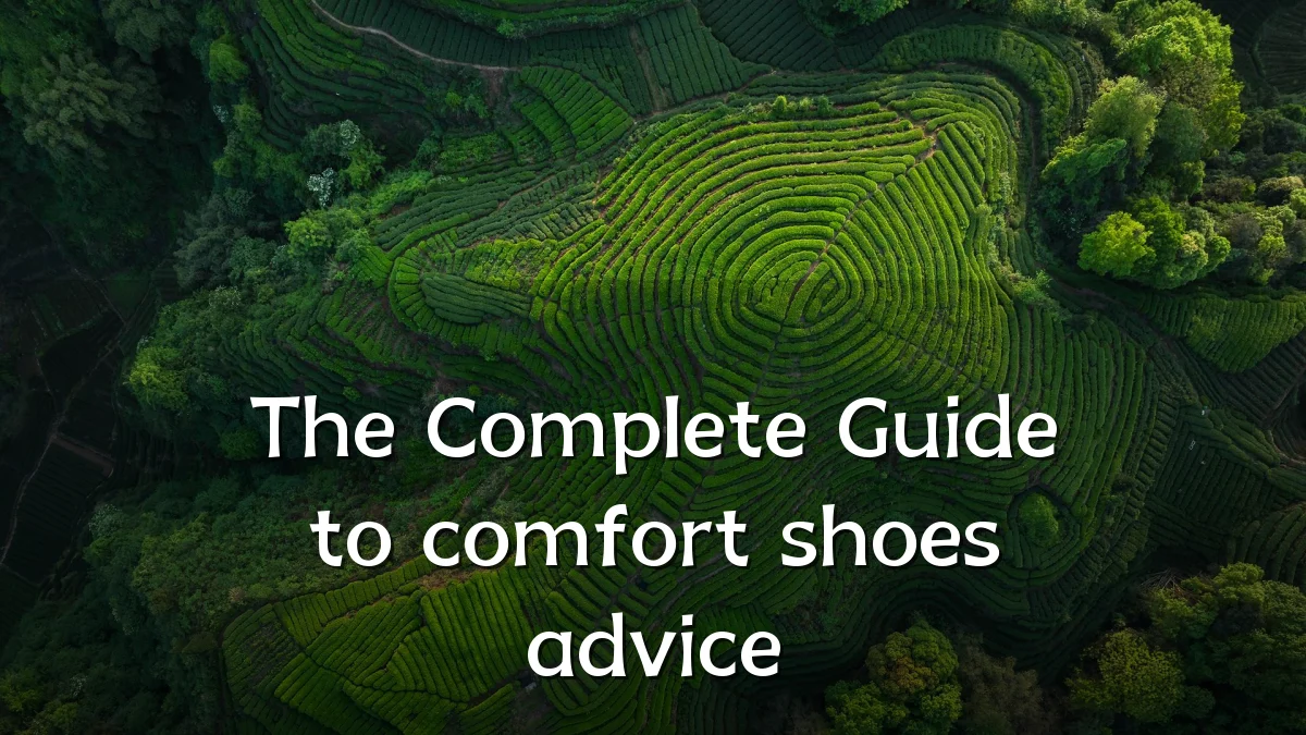 The Complete Guide to comfort shoes advice