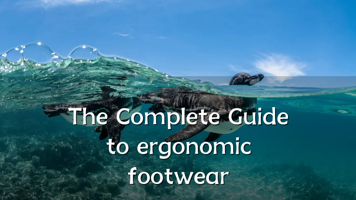 The Complete Guide to ergonomic footwear