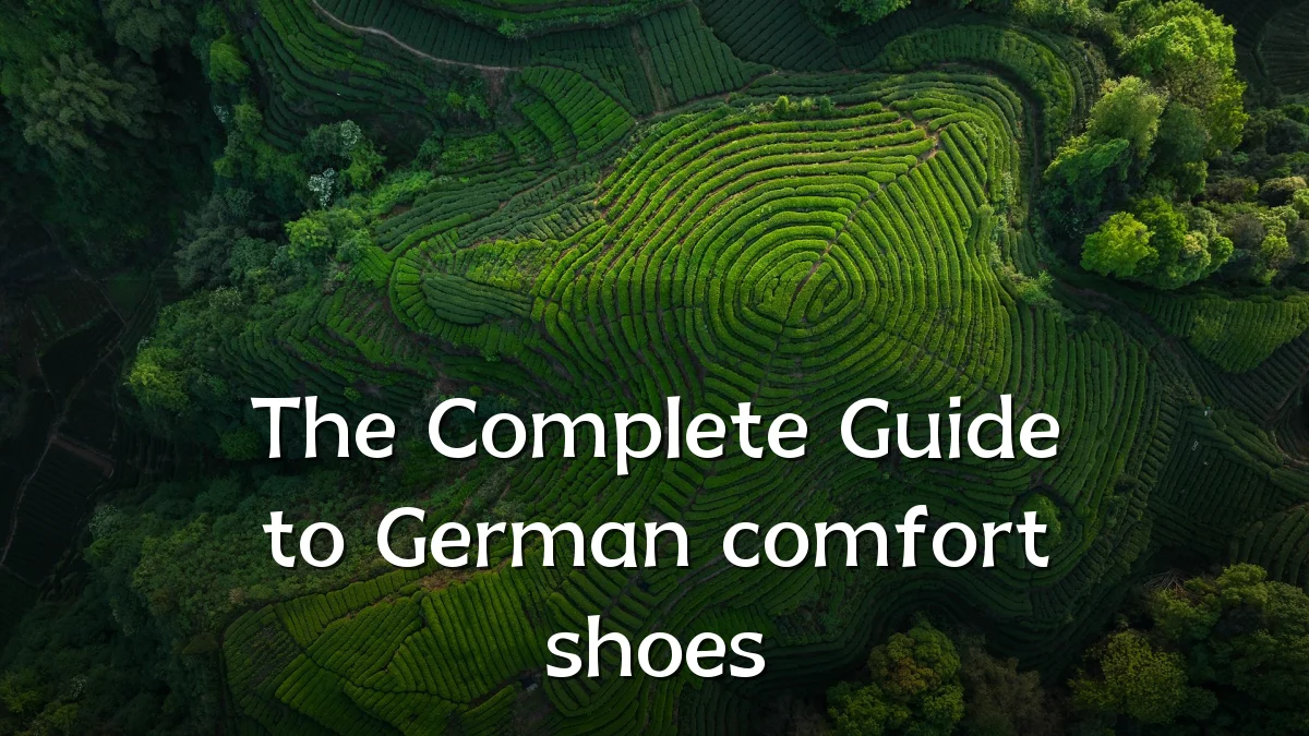 The Complete Guide to German comfort shoes
