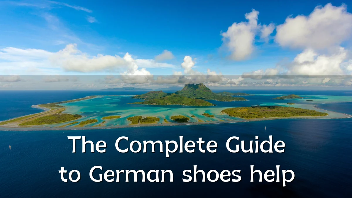 The Complete Guide to German shoes help