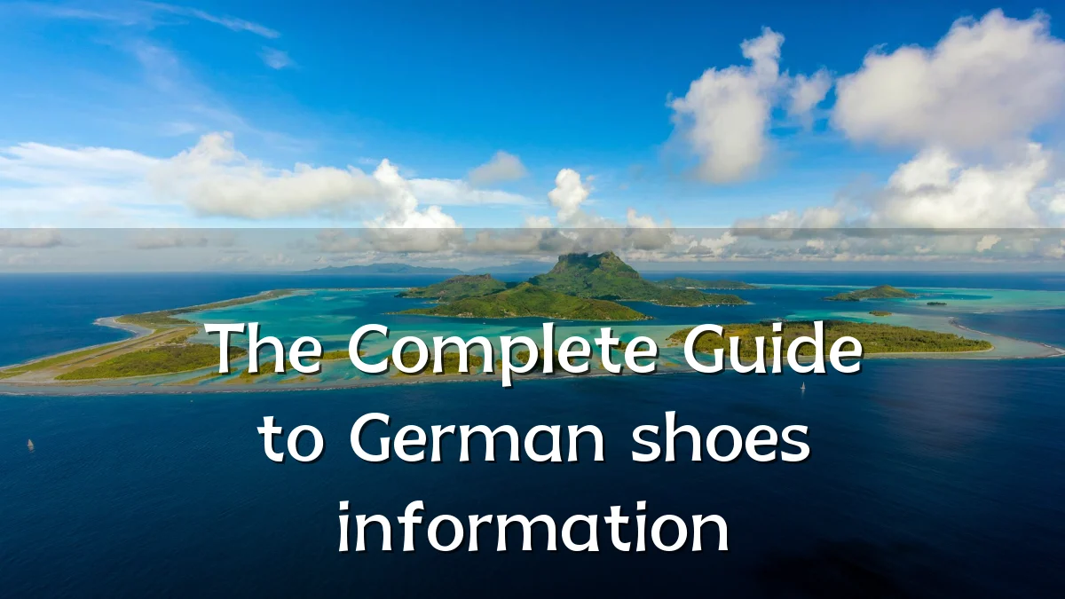 The Complete Guide to German shoes information