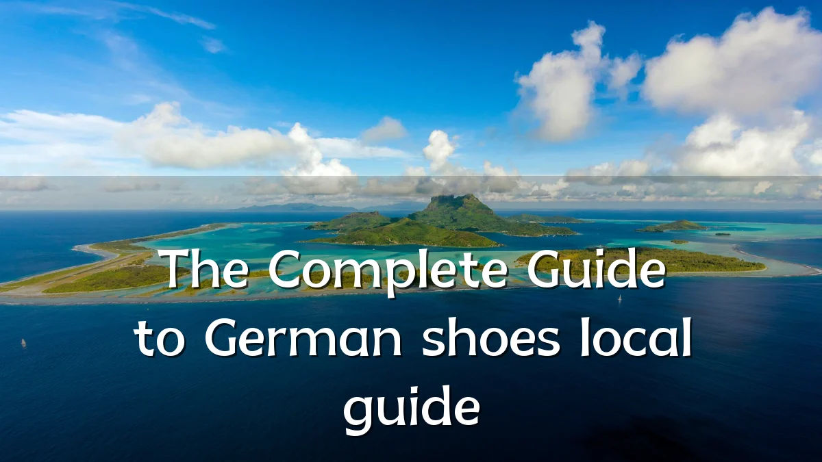 The Complete Guide to German shoes local guide