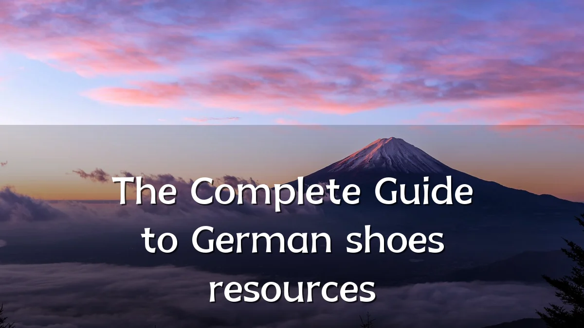 The Complete Guide to German shoes resources