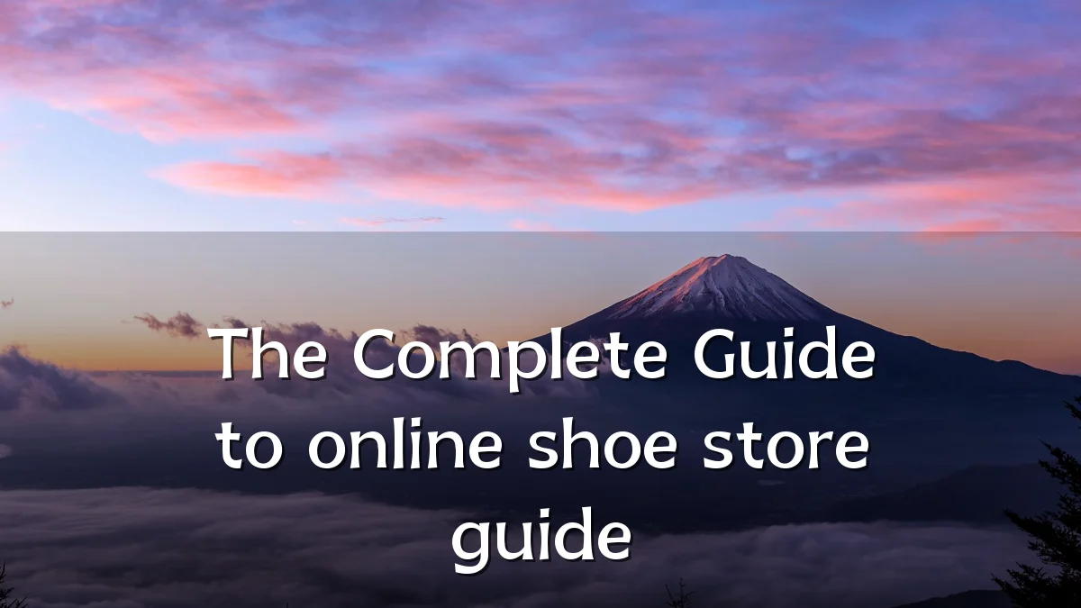 The Complete Guide to online shoe store guide