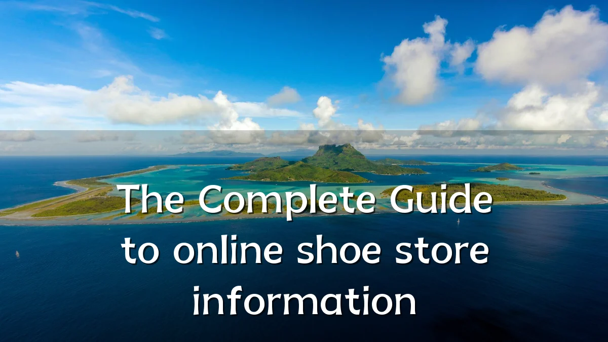 The Complete Guide to online shoe store information
