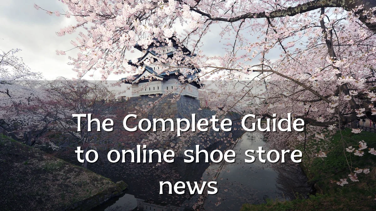 The Complete Guide to online shoe store news