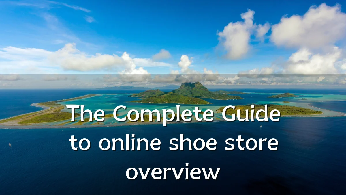 The Complete Guide to online shoe store overview
