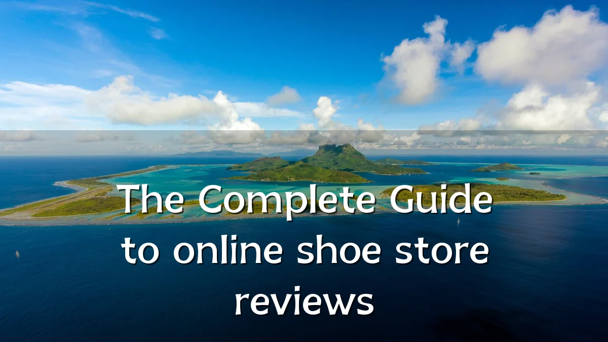 The Complete Guide to online shoe store reviews