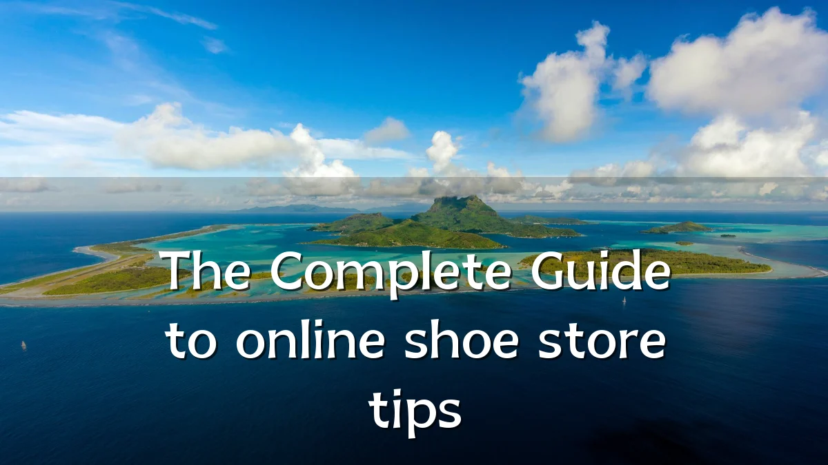 The Complete Guide to online shoe store tips