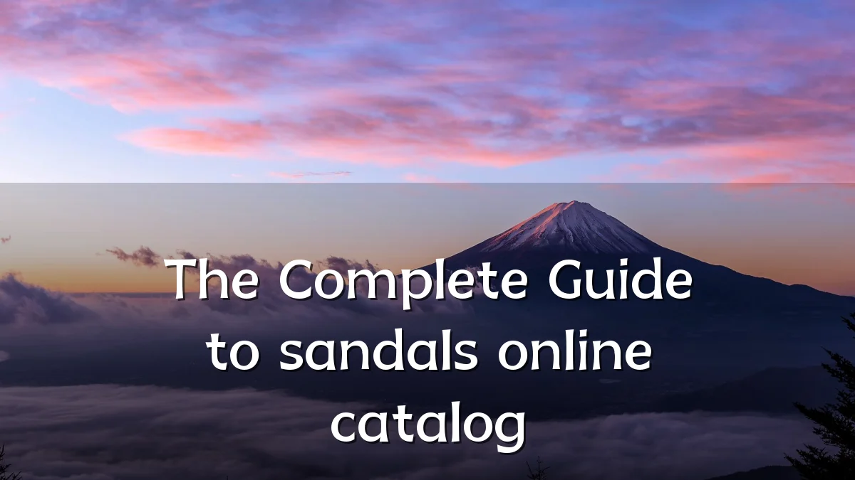 The Complete Guide to sandals online catalog