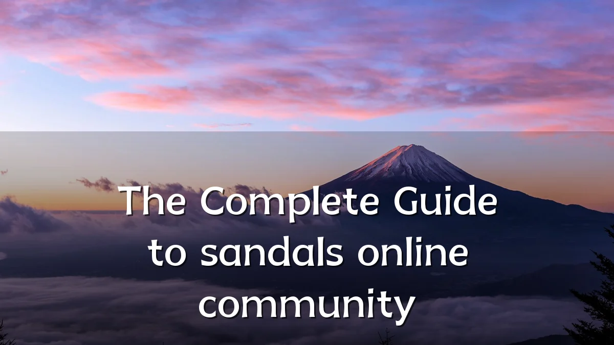 The Complete Guide to sandals online community