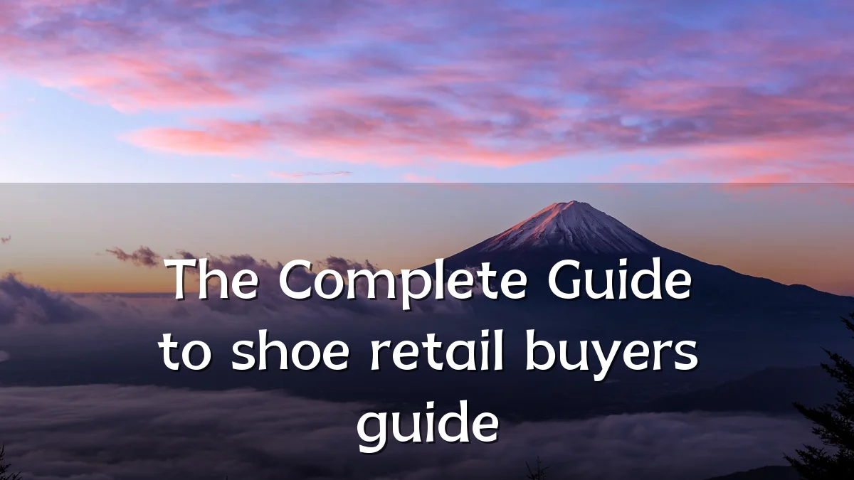 The Complete Guide to shoe retail buyers guide