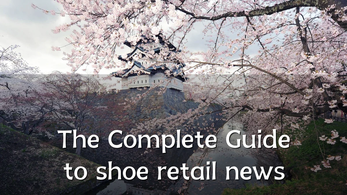 The Complete Guide to shoe retail news