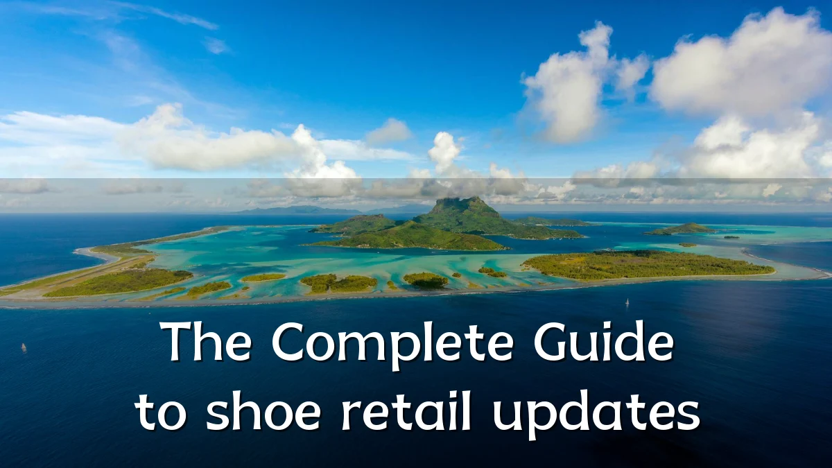 The Complete Guide to shoe retail updates