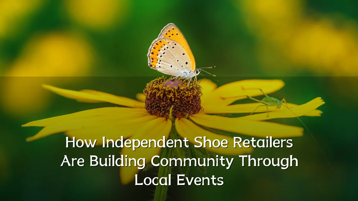 How Independent Shoe Retailers Are Building Community Through Local Events