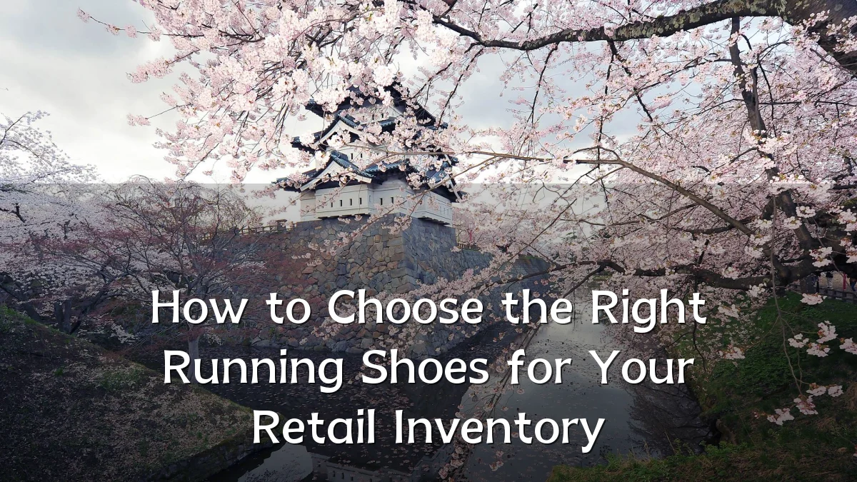 How to Choose the Right Running Shoes for Your Retail Inventory