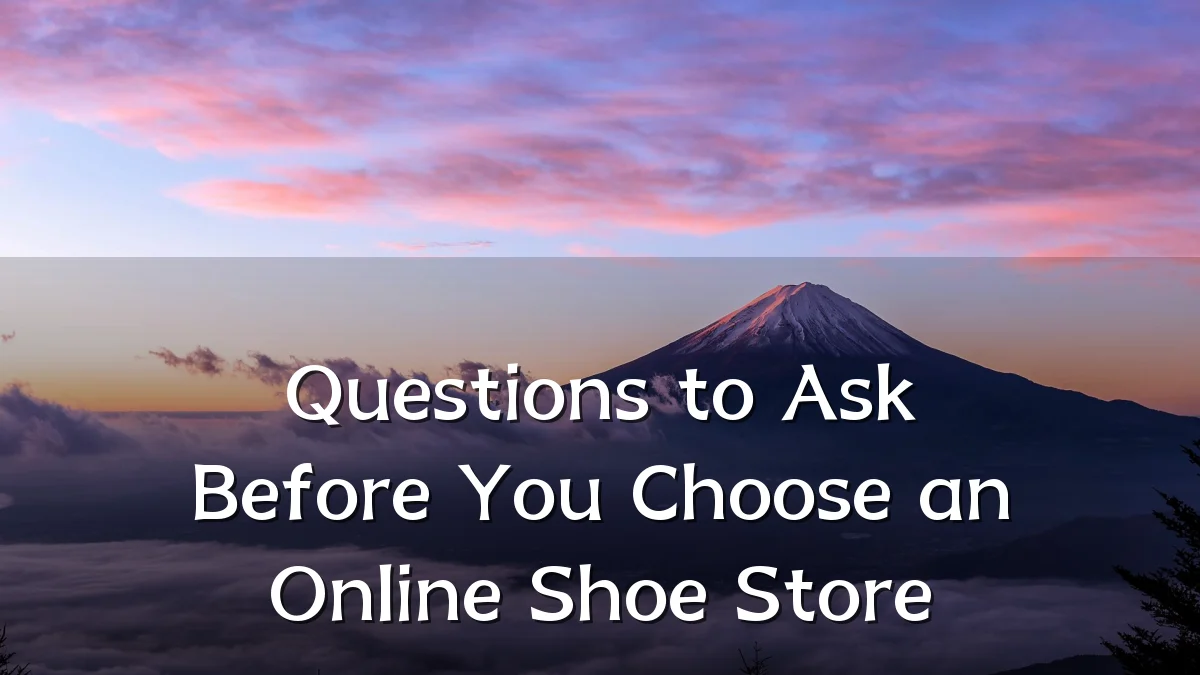 Questions to Ask Before You Choose an Online Shoe Store
