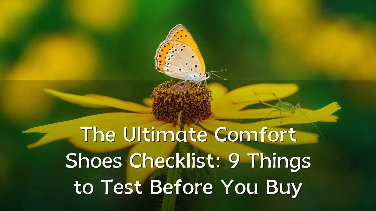 The Ultimate Comfort Shoes Checklist: 9 Things to Test Before You Buy