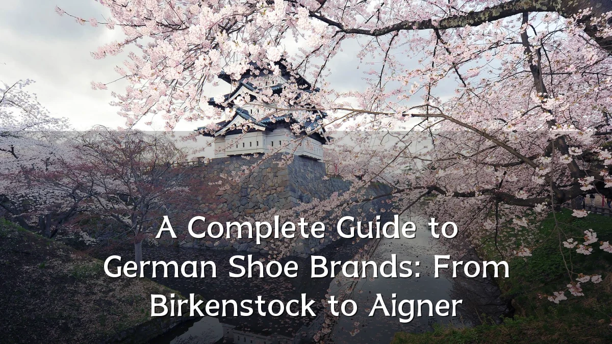 A Complete Guide to German Shoe Brands: From Birkenstock to Aigner