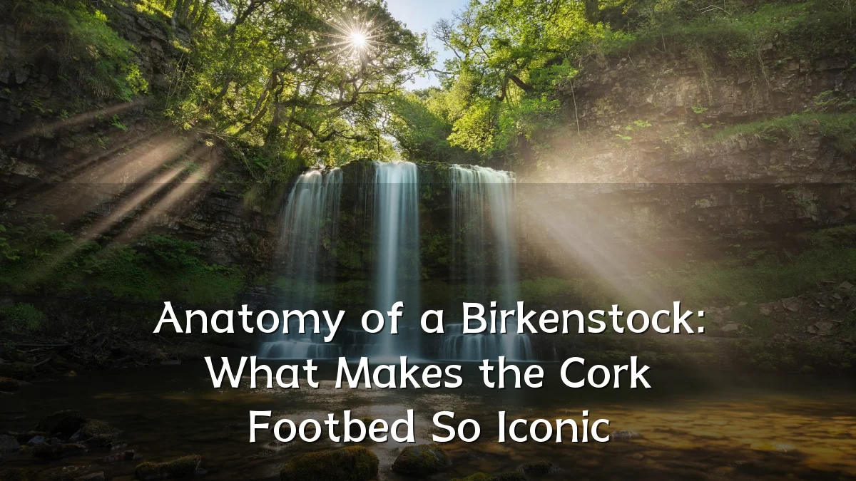 Anatomy of a Birkenstock: What Makes the Cork Footbed So Iconic