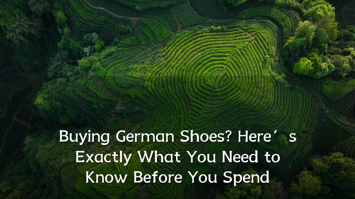 Buying German Shoes? Here’s Exactly What You Need to Know Before You Spend