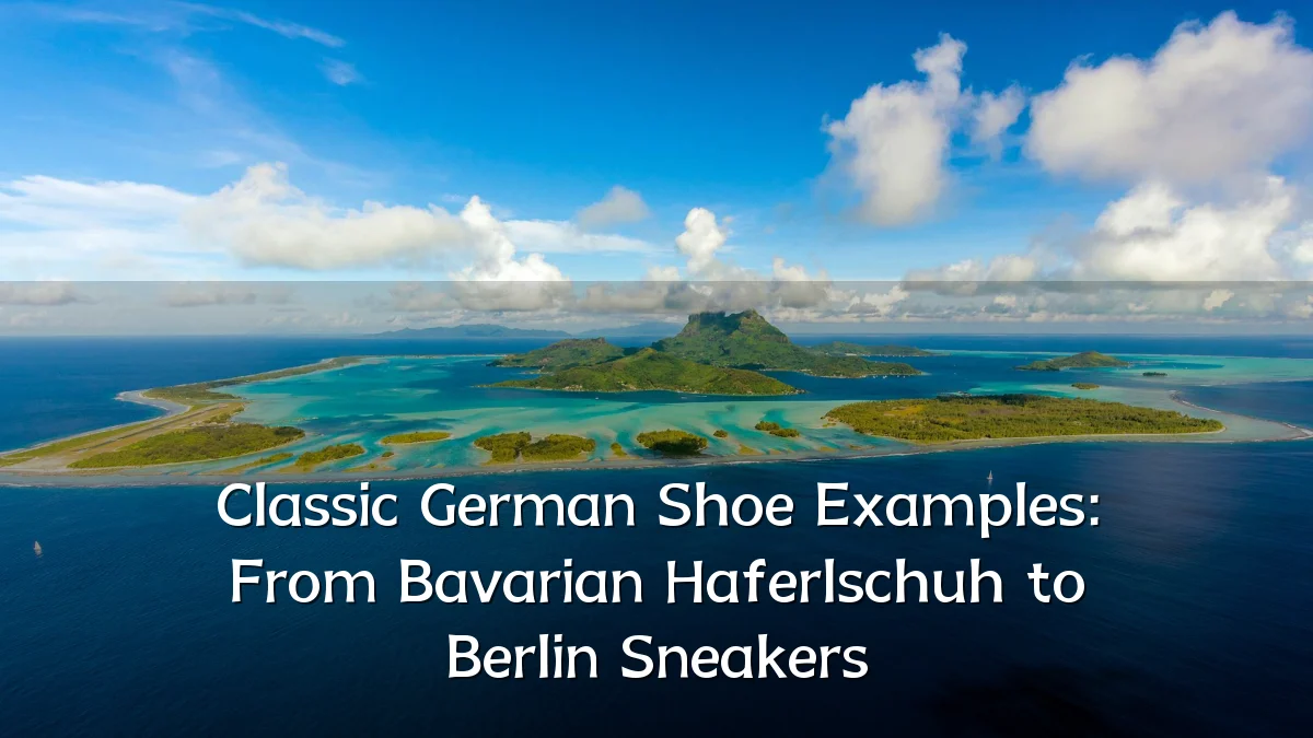 Classic German Shoe Examples: From Bavarian Haferlschuh to Berlin Sneakers