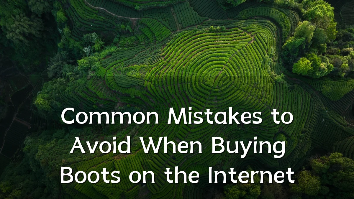 Common Mistakes to Avoid When Buying Boots on the Internet