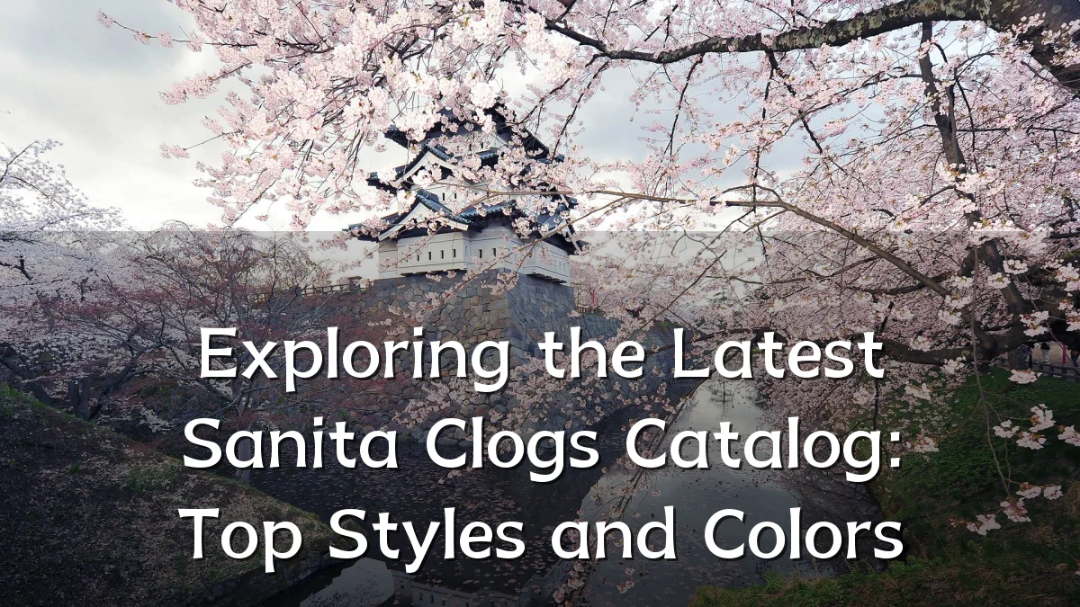 Exploring the Latest Sanita Clogs Catalog: Top Styles and Colors