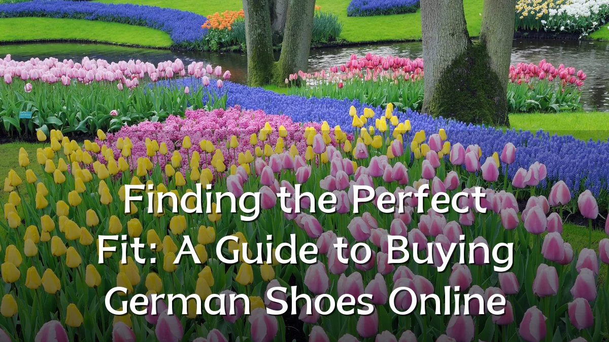 Finding the Perfect Fit: A Guide to Buying German Shoes Online