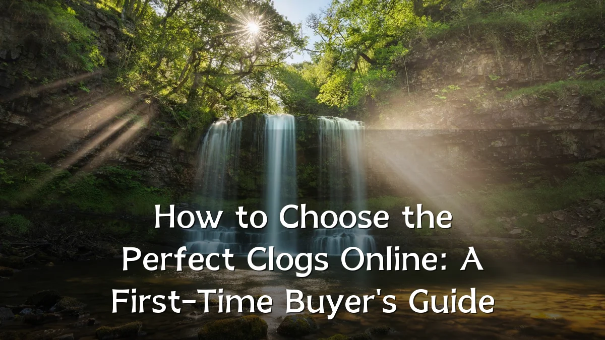 How to Choose the Perfect Clogs Online: A First-Time Buyer's Guide