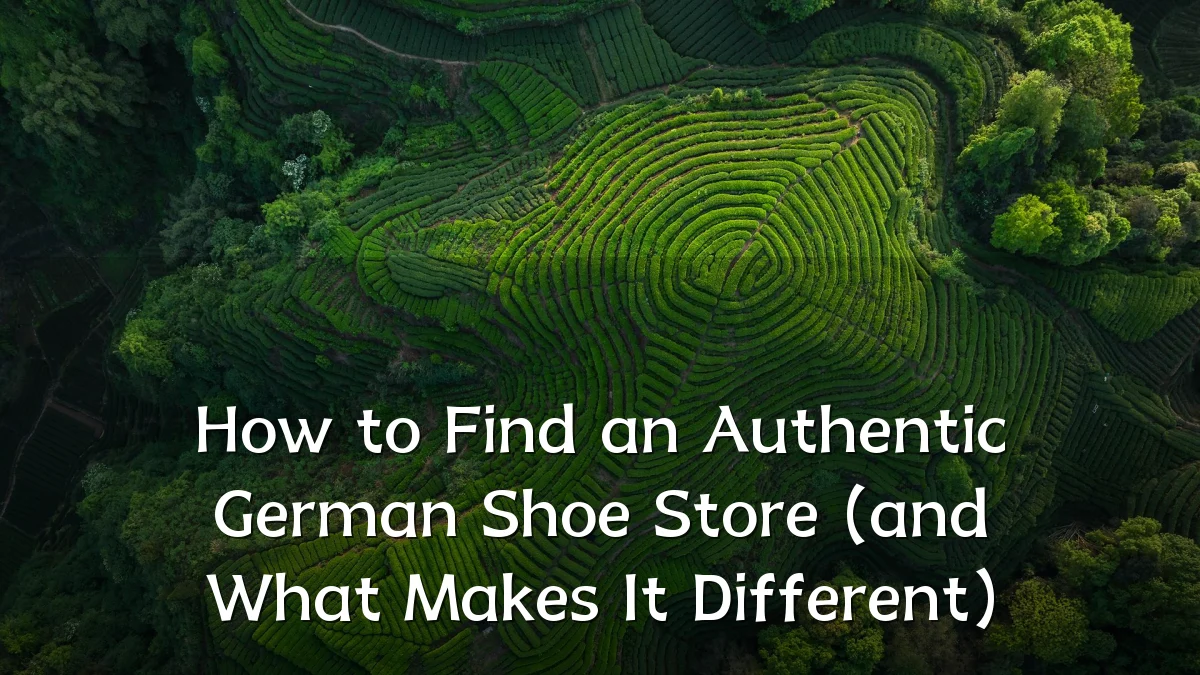 How to Find an Authentic German Shoe Store (and What Makes It Different)