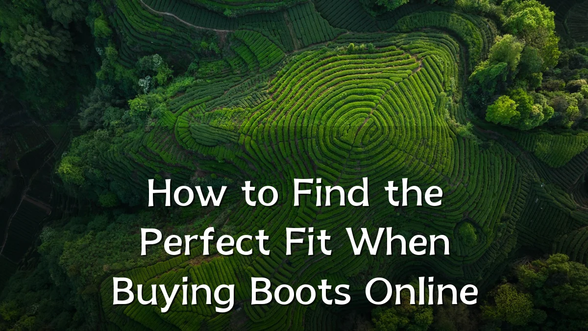 How to Find the Perfect Fit When Buying Boots Online
