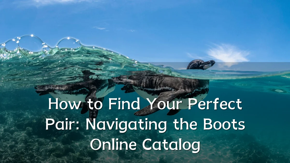 How to Find Your Perfect Pair: Navigating the Boots Online Catalog