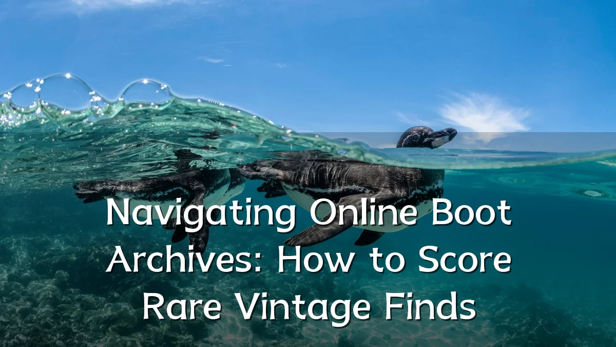 Navigating Online Boot Archives: How to Score Rare Vintage Finds
