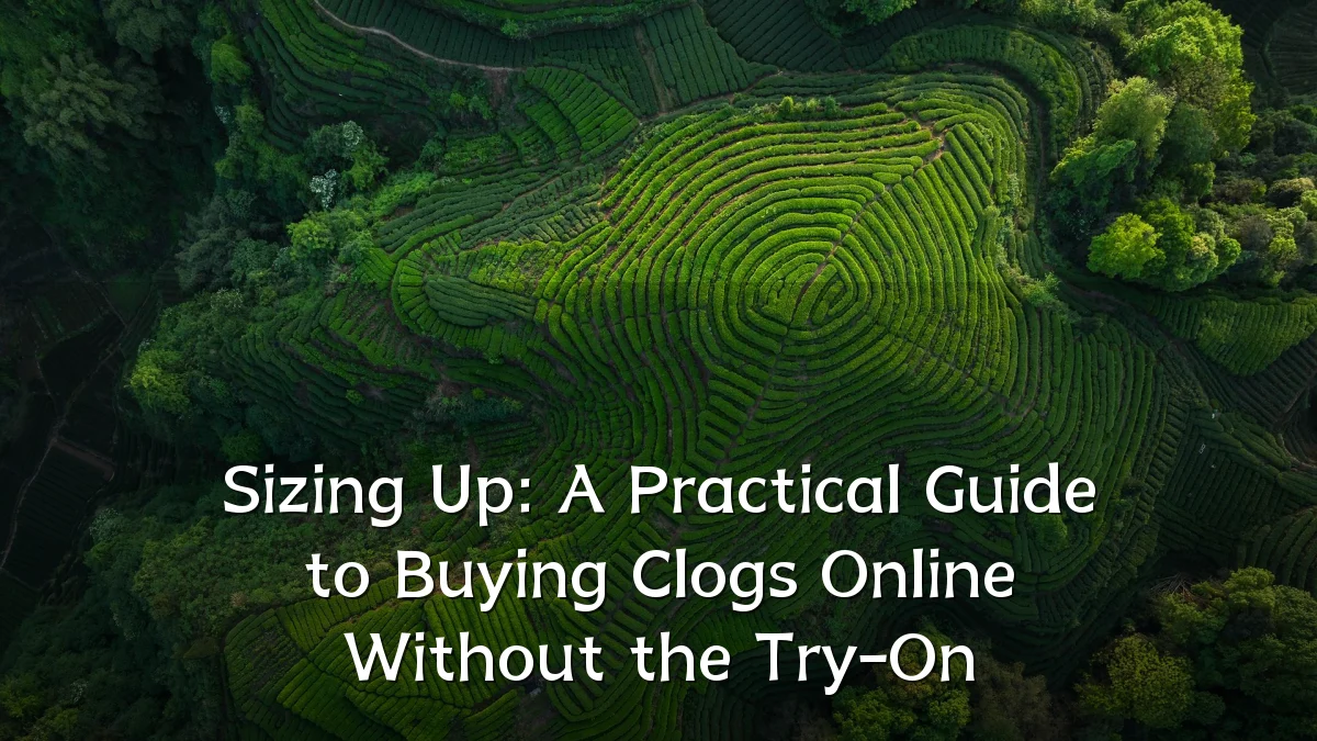 Sizing Up: A Practical Guide to Buying Clogs Online Without the Try-On