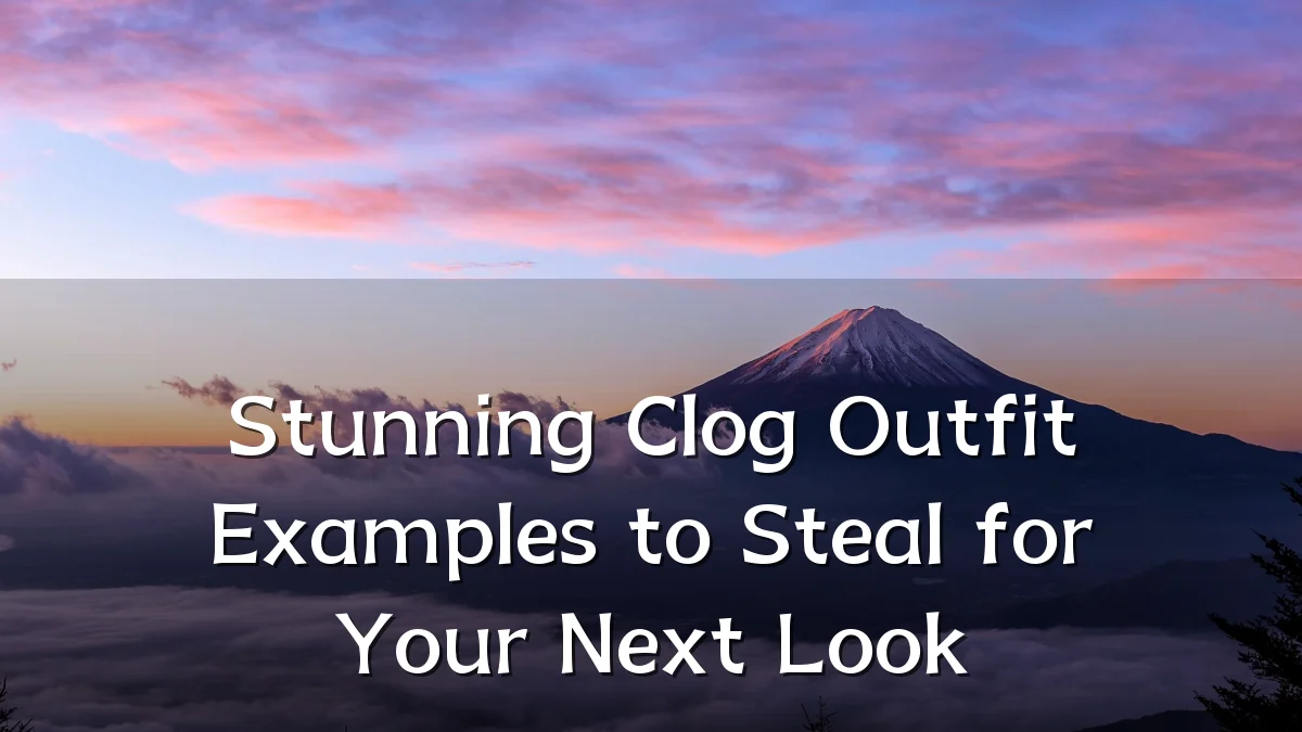 Stunning Clog Outfit Examples to Steal for Your Next Look