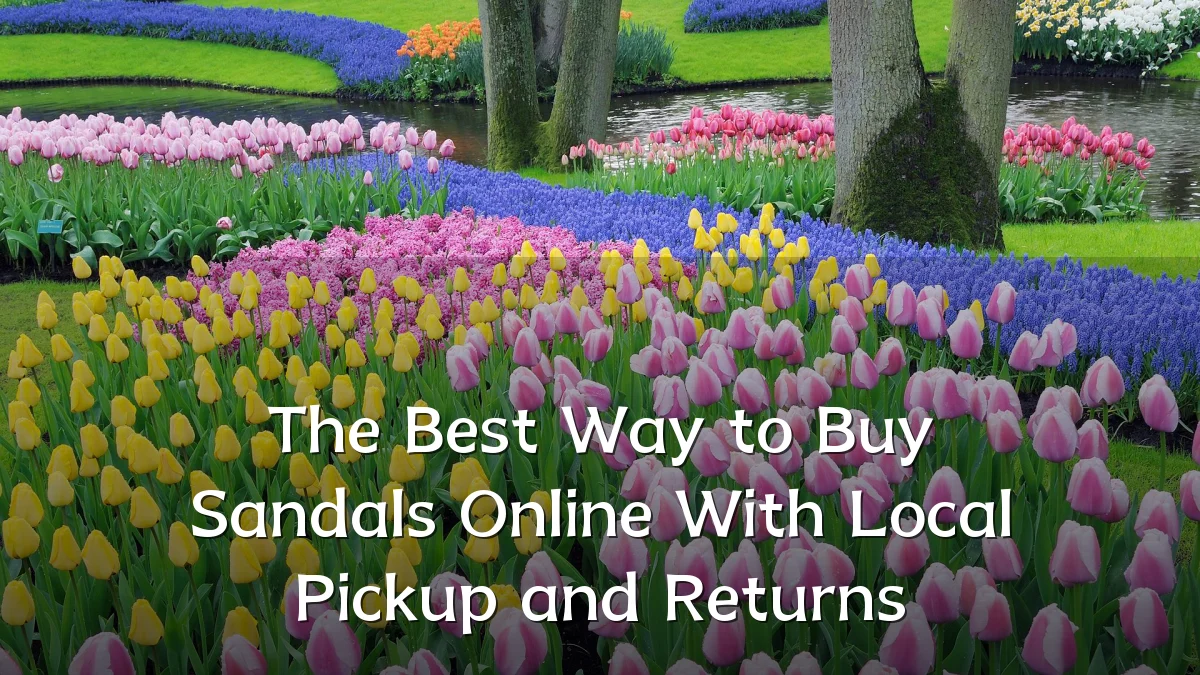 The Best Way to Buy Sandals Online With Local Pickup and Returns